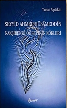 Seyyid Ahmed Hüsameddin Eserleri ve Nakşibendi Öğretinin Kökleri